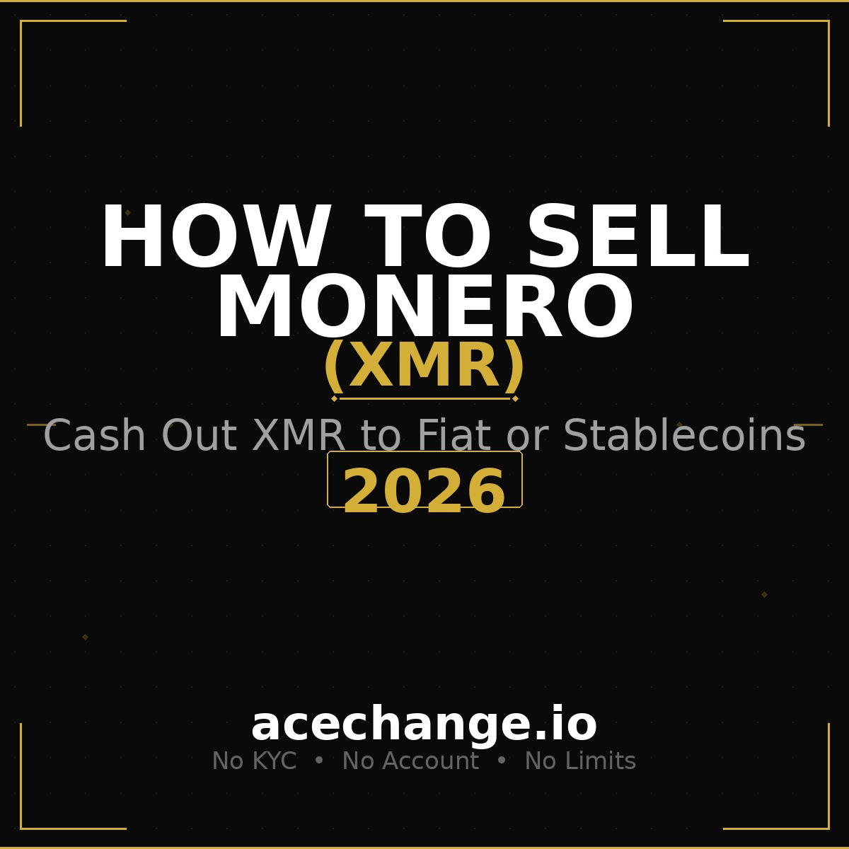 How to Sell Monero 2026 - No KYC cash out guide by AceChange.io